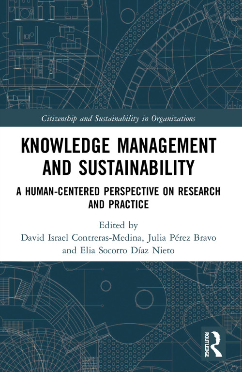 Knowledge Management and Sustainability (A Human-Centered Perspective on Research and Practice) by David Israel Contreras-Medina, Julia Pérez Bravo, Elia Socorro Díaz Nieto, 9781032131603