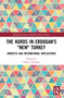 The Kurds in Erdogan's "New" Turkey (Domestic and International Implications) by Nikos Christofis, 9780367699314