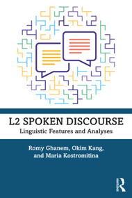 L2 Spoken Discourse (Linguistic Features and Analyses) by Romy Ghanem, Okim Kang, Maria Kostromitina, 9780367140731