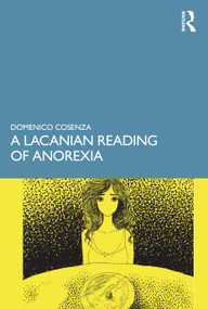 A Lacanian Reading of Anorexia by Domenico Cosenza, 9781032331522