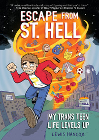 Escape From St. Hell: My Trans Teen Life Levels Up: A Graphic Novel by Lewis Hancox, 9781338824469