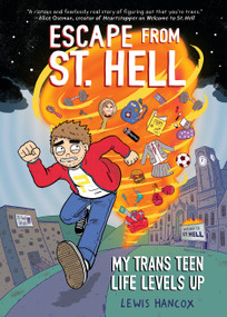 Escape From St. Hell: My Trans Teen Life Levels Up: A Graphic Novel - 9781338824476 by Lewis Hancox, 9781338824476