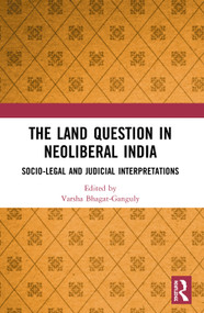 The Land Question in Neoliberal India (Socio-Legal and Judicial Interpretations) - 9780367495091 by Varsha Bhagat-Ganguly, 9780367495091