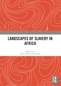 Landscapes of Slavery in Africa - 9780367639600 by Lydia Wilson Marshall, 9780367639600