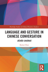 Language and Gesture in Chinese Conversation (Bǐshǒu-shuōhuà) - 9781032214580 by Kawai Chui, 9781032214580