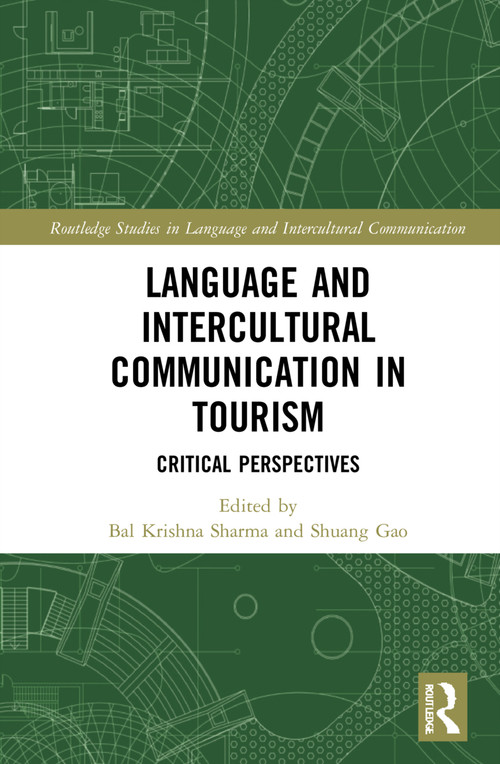 Language and Intercultural Communication in Tourism (Critical Perspectives) by Bal Krishna Sharma, Shuang Gao, 9781032119946