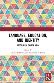 Language, Education, and Identity (Medium in South Asia) by Chaise LaDousa, Christina P. Davis, 9780367704315