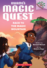 Race to the Magic Mountain: A Branches Book (Kwame's Magic Quest #2) by Bernard Mensah, Natasha Nayo, 9781338843316