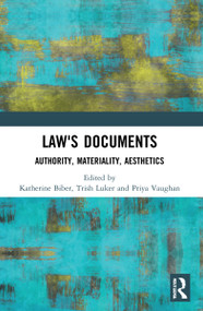Law's Documents (Authority, Materiality, Aesthetics) by Katherine Biber, Trish Luker, Priya Vaughan, 9781032162218