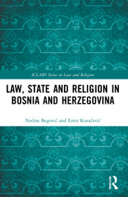 Law, State and Religion in Bosnia and Herzegovina by Nedim Begović, Emir Kovačević, 9781032171302