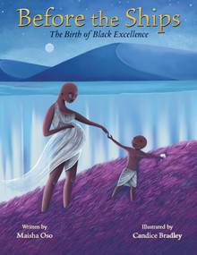 Before the Ships: The Birth of Black Excellence by Maisha Oso, Candice Bradley, 9781338849974