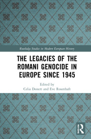 The Legacies of the Romani Genocide in Europe since 1945 - 9781032161846 by Celia Donert, Eve Rosenhaft, 9781032161846