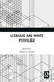 Lesbians and White Privilege - 9780367695064 by Andrea L. Dottolo, 9780367695064