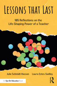 Lessons that Last (185 Reflections on the Life-Shaping Power of a Teacher) by Julie Schmidt Hasson, Laura Estes-Swilley, 9781032431260