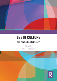 LGBTQ Culture (The Changing Landscape) - 9780367634957 by Bruce E. Drushel, 9780367634957
