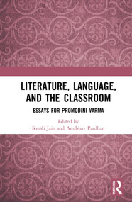 Literature, Language, and the Classroom (Essays for Promodini Varma) - 9780367503918 by Sonali Jain, Anubhav Pradhan, 9780367503918
