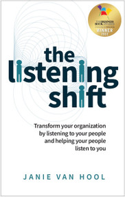 The Listening Shift (Transform your organization by listening to your people and helping your people listen to you) by Janie van Hool, 9781788602570