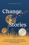 ChangeStories (How to have powerful conversations, tell inspiring stories and build engagement for transformation) by Dr. Susanne Evans, Dr. Angus Fletcher, 9781788605342