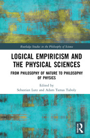 Logical Empiricism and the Physical Sciences (From Philosophy of Nature to Philosophy of Physics) - 9780367768218 by Sebastian Lutz, Adam Tamas Tuboly, 9780367768218