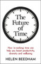 The Future of Time (How ‘re-working' time can help you boost productivity, diversity and wellbeing) by Helen Beedham, 9781788602631