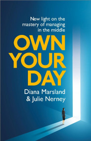 Own Your Day (New light on the mastery of managing in the middle) by Diana Marsland, Julie Nerney, 9781788602457
