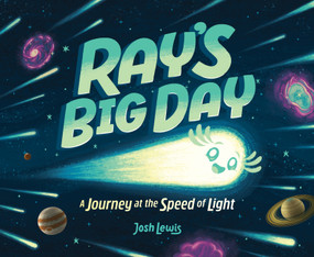 Ray's Big Day: A Journey at the Speed of Light by Josh Lewis, Josh Lewis, 9781339017341