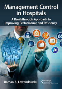 Management Control in Hospitals (A Breakthrough Approach to Improving Performance and Efficiency) by Roman A. Lewandowski, 9781032432717