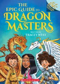 The Epic Guide to Dragon Masters: A Branches Special Edition (Dragon Masters) by Tracey West, Matt Loveridge, 9781339023458