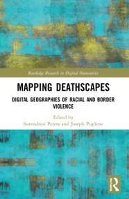 Mapping Deathscapes (Digital Geographies of Racial and Border Violence) - 9781032060750 by Suvendrini Perera, Joseph Pugliese, 9781032060750