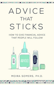 Advice That Sticks (How to give financial advice that people will follow) by Moira Somers, 9781788602389