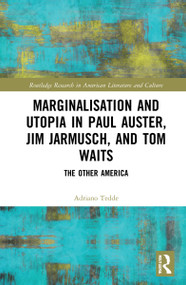 Marginalisation and Utopia in Paul Auster, Jim Jarmusch and Tom Waits (The Other America) - 9781032117157 by Adriano Tedde, 9781032117157