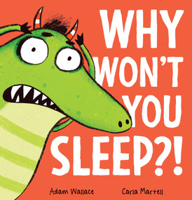 Why Won't You Sleep?! by Adam Wallace, Carla Martell, 9781339035666