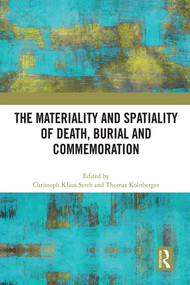 The Materiality and Spatiality of Death, Burial and Commemoration - 9780367715380 by Christoph Klaus Streb, Thomas Kolnberger, 9780367715380