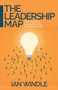 The Leadership Map (The gritty guide to strategy that works and people who care) by Ian Windle, 9781788602242