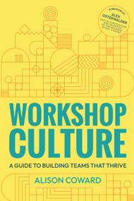Workshop Culture (A guide to building teams that thrive) by Alison Coward, Alex Osterwalder, 9781788604710