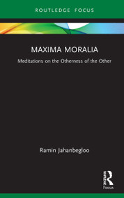 Maxima Moralia (Meditations on the Otherness of the Other) by Ramin Jahanbegloo, 9781032274362