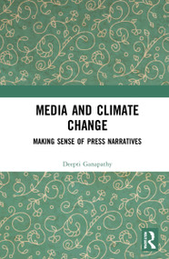 Media and Climate Change (Making Sense of Press Narratives) - 9781032149257 by Deepti Ganapathy, 9781032149257