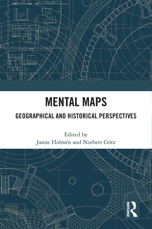 Mental Maps (Geographical and Historical Perspectives) by Janne Holmén, Norbert Götz, 9781032114415