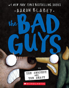 The Bad Guys in the Serpent and the Beast (The Bad Guys #19) by Aaron Blabey, 9781339056302