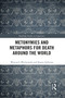 Metonymies and Metaphors for Death Around the World by Wojciech Wachowski, Karen Sullivan, 9781032025315