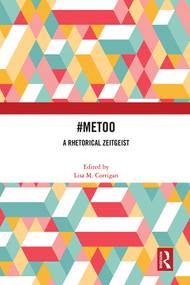 #MeToo (A Rhetorical Zeitgeist) by Lisa M. Corrigan, 9781032018195