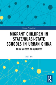 Migrant Children in State/Quasi-state Schools in Urban China (From Access to Quality?) - 9781032115894 by Hui Yu, 9781032115894