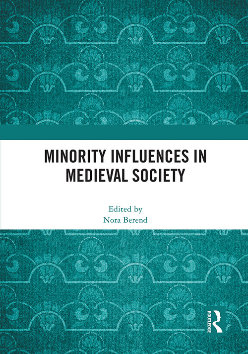 Minority Influences in Medieval Society - 9780367711207 by Nora Berend, 9780367711207