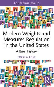 Modern Weights and Measures Regulation in the United States (A Brief History) by Craig A. Leisy, 9781032204659