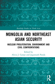 Mongolia and Northeast Asian Security (Nuclear Proliferation, Environment, and Civilisational Confrontations) - 9780367709495 by Alicia J. Campi, Jagannath Panda, 9780367709495