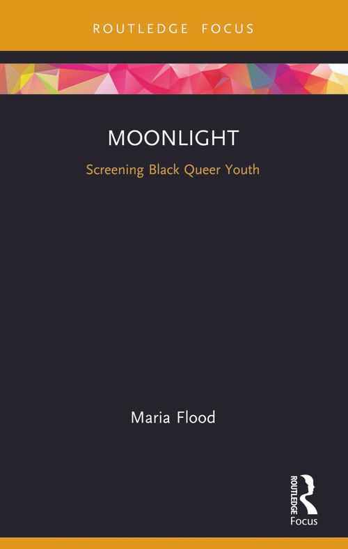 Moonlight (Screening Black Queer Youth) - 9781032152066 by Maria Flood, 9781032152066