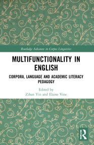 Multifunctionality in English (Corpora, Language and Academic Literacy Pedagogy) by Zihan Yin, Elaine Vine, 9780367725129