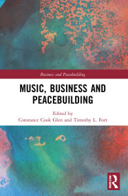 Music, Business and Peacebuilding by Constance Cook Glen, Timothy L. Fort, 9781032185989