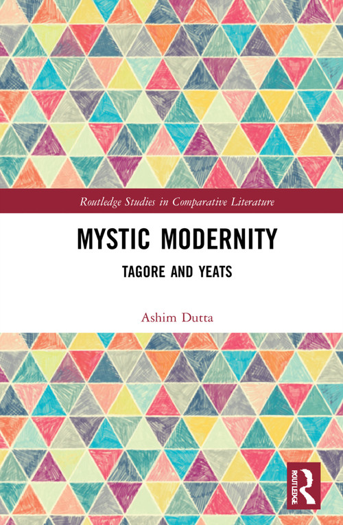 Mystic Modernity (Tagore and Yeats) by Ashim Dutta, 9781032129341