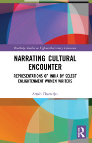 Narrating Cultural Encounter (Representations of India by Select Enlightenment Women Writers) by Arnab Chatterjee, 9781032112008